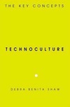 Shaw D.B.  Technoculture: The Key Concepts