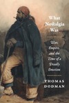 Dodman T.  What Nostalgia Was: War, Empire, and the Time of a Deadly Emotion