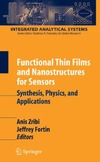 Anis Zribi, Jeffrey Fortin  Functional Thin Films and Nanostructures for Sensors Synthesis Physics and Applications