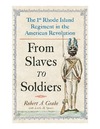 Geake R.A., Spears L.  From Slaves TO Soldiers The 1 st Rhode Island Regiment in the American Revolution