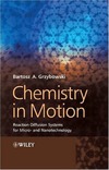 Grzybowski B.A.  Chemistry in Motion Reaction-Diffusion Systems for Micro- and Nanotechnology