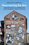 Zubrzycki G.  Resurrecting the Jew: nationalism, philosemitism, and Polands Jewish revival