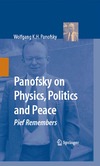 Panofsky W.K.H.  Panofsky on Physics, Politics, and Peace: Pief Remembers