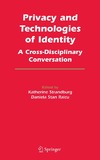 Strandburg K., Raicu D.S.  Privacy and Technologies of Identity: A Cross-Disciplinary Conversation