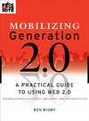 Rigby B., Rock the Vote  Mobilizing Generation 2.0: A Practical Guide to Using Web2.0 Technologies to Recruit, Organize and Engage Youth