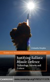 0  Justifying Ballistic Missile Defence: Technology, Security and Culture (Cambridge Studies in International Relations)