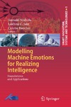 Nishida T., Jain L., Faucher C.  Modelling Machine Emotions for Realizing Intelligence: Foundations and Applications (Smart Innovation, Systems and Technologies)