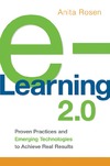 Rosen A.  e-Learning 2.0: Proven Practices and Emerging Technologies to Achieve Real Results