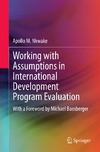 Nkwake A.  Working with Assumptions in International Development Program Evaluation: With a Foreword by Michael Bamberger