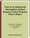Manning F., Goldfrank L.  Tools for Evaluating the Metropolitan Medical Response System Program