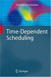 Gawiejnowicz S.  Time-Dependent Scheduling (Monographs in Theoretical Computer Science. An EATCS Series)