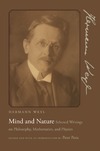 Weyl H.  Mind and nature: Selected writings on philosophy, mathematics, and physics