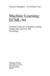 Bergadano F. (ed.), de Raedt L. (ed.)  Machine Learning: ECML-94