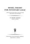 Keisler H.J.  Model Theory for Infinitary Logic: Logic with Countable Conjuctions and Finite Quantifiers