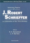 Schrieffer J. R., Bonesteel N. E. (ed.), Gorkov L. P. (ed.)  Selected Papers of J. Robert Schrieffer: In Celebration of His 70th Birthday