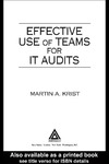 Krist M.A.  Effective Use of Teams for IT Audits (Standard for Auditing Computer Applications Series)