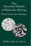 Davis R.H.  The microbial models of molecular biology: From genes to genomes