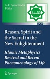 Tymieniecka A-T. (ed.)  Islamic Philosophy and Occidental Phenomenology in Dialogue. Volume 5: Reason, Spirit and the Sacral in the New Enlightenment: Islamic Metaphysics Revived and Recent Phenomenology of Life