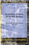 Ehrhardt K.L.  European Metals in Native Hands: Rethinking Technological Change 1640-1683