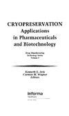 Avis K., Wagner C. — Cryopreservation : applications in pharmaceuticals and biotechnology. Drug Manufacturing  Technology Series  Volume 5