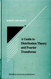 Strichartz R.  A Guide to Distribution Theory and Fourier Transforms (Studies in Advanced Mathematics)