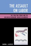 Sandra L. Albrecht  The Assault on Labor The 1986 TWA Strike and the Decline of Workers Rights in America