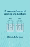 Schweitzer  P.  Corrosion-Resistant Linings and Coatings (Corrosion Technology)