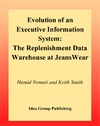 H. Nemati, K. Smith — Evolution of an Executive Information System: The Replenishment Data Warehouse at Jeanswear