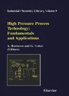 Bertucco A., Vetter G.  High pressure process technology: Fundamentals and applications ( Industrial Chemistry Library, Volume 9)
