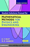 Riley K., Hobson M.  Student Solution Manual for Mathematical Methods for Physics and Engineering Third Edition