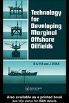 Fee D., O,Dea J.  Technology for Developing Marginal Offshore Oilfields