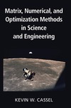 Cassel K.W.  Matrix, Numerical, and Optimization Methods in Science and Engineering