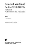 Tikhomirov V.  Selected works of A.N.Kolmogorov.Volume 1.Mathematics and mechanics.