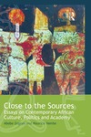 Vambe M., Zegeye A.  Close to the Sources: Essays on Contemporary African Culture, Politics and Academy