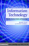 Plant R., Murrell S.  An Executive's Guide to Information Technology: Principles, Business Models, and Terminology