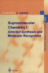 Weber E.  Supramolecular Chemistry I--Directed Synthesis and Molecular Recognition
