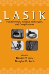 Azar D., Koch D. — LASIK (Laser in Situ Keratomileusis): Fundamentals, Surgical Techniques, and Complications (Refractive Surgery, 1)