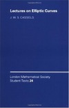 Cassels J.  Lectures on Elliptic Curves (London Mathematical Society Student Texts)