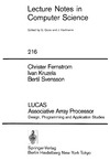 Fernstrom C., Kruzela I., Svensson B.  LUCAS Associative Array Processor: Design, Programming and Application Studies (Lecture Notes in Computer Science)