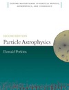 Perkins D.  Particle Astrophysics, Second Edition (Oxford Master Series in Physics)