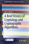 Dooley J.  A Brief History of Cryptology and Cryptographic Algorithms