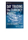 Lien K.  Day Trading the Currency Market: Technical and Fundamental Strategies To Profit from Market Swings (Wiley Trading)