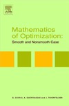 GiorgG., Guerraggio A., Thierfelder J.  Mathematics of Optimization: Smooth and Nonsmooth Case