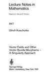Koschorke U.  Vector Fields and Other Vector Bundle Morphisms. A Singularity Approach
