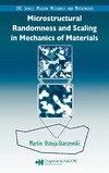 Ostoja-Starzewski M.  Microstructural Randomness and Scaling in Mechanics of Materials (Modern Mechanics and Mathematics)