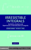Boros G., Moll V.  Irresistible Integrals: Symbolics, Analysis and Experiments in the Evaluation of Integrals