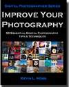 Moss K.  Improve Your Photography: 50 Essential Digital Photography Tips & Techniques (Volume 1)