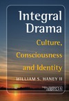 Haney II W.  Integral Drama: Culture, Consciousness and Identity (Consciousness Literture and the Arts)