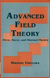 Umezawa H.  Advanced Field Theory: Micro, Macro, and Thermal Physics