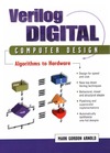 Arnold M.  Verilog Digital Computer Design: Algorithms Into Hardware